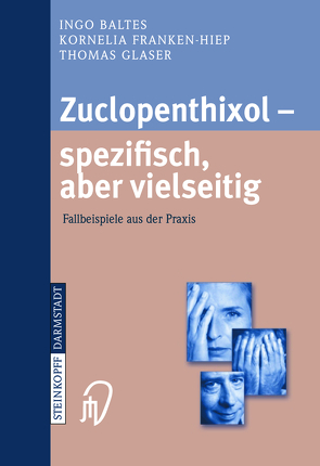 Zuclopenthixol — spezifisch, aber vielseitig von Baltes,  Ingo, Franken-Hiep,  Kornelia, Glaser,  Thomas