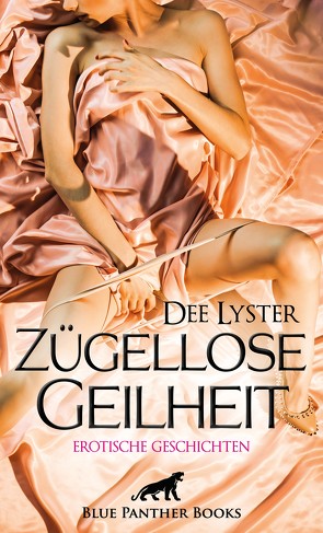 Zügellose Geilheit | Erotische Geschichten von Lyster,  Dee