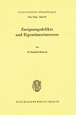 Zueignungsdelikte und Eigentümerinteresse. von Rheineck,  Burkhard