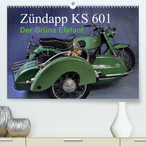 Zündapp KS 601 (Premium, hochwertiger DIN A2 Wandkalender 2023, Kunstdruck in Hochglanz) von Laue,  Ingo