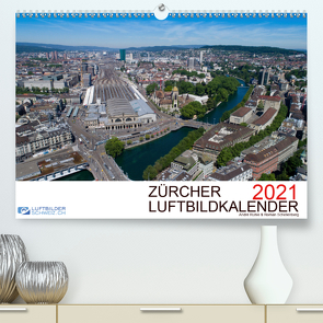 Zürcher Luftbildkalender 2021CH-Version (Premium, hochwertiger DIN A2 Wandkalender 2021, Kunstdruck in Hochglanz) von Luftbilderschweiz.ch, Rühle & Roman Schellenberg,  André