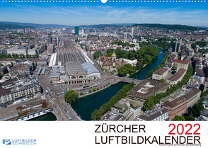 Zürcher Luftbildkalender 2022CH-Version (Wandkalender 2022 DIN A2 quer) von Luftbilderschweiz.ch, Rühle & Roman Schellenberg,  André