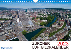 Zürcher Luftbildkalender 2023CH-Version (Wandkalender 2023 DIN A4 quer) von Luftbilderschweiz.ch, Rühle & Roman Schellenberg,  André