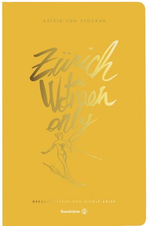 Zürich for Women only von Adler,  Nicole, von Stockar,  Astrid