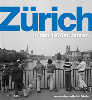 Zürich in den 1970er Jahren von Zehnder,  Raphael