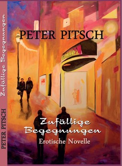 Zufällige Begegnungen von Pitsch,  Peter