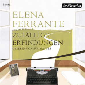 Zufällige Erfindungen von Ferrante,  Elena, Krieger,  Karin, Mattes,  Eva