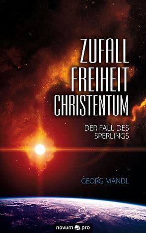 Zufall – Freiheit – Christentum von Mandl,  Georg
