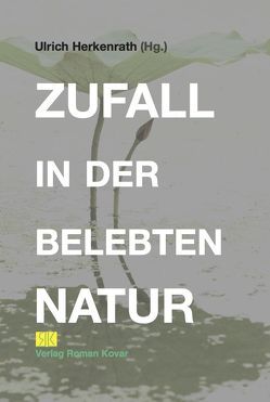 Zufall in der belebten Natur von Ulrich,  Herkenrath