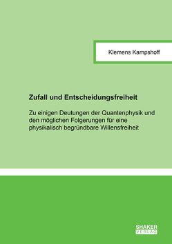 Zufall und Entscheidungsfreiheit von Kampshoff,  Klemens