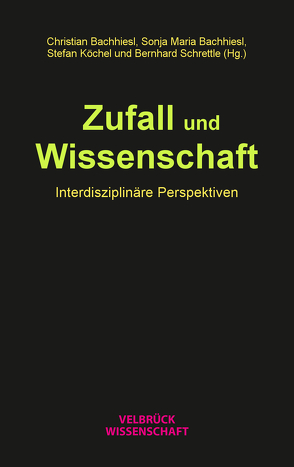 Zufall und Wissenschaft von Bachhiesl,  Christian, Bachhiesl,  Sonja Maria, Köchel,  Stefan, Schrettle,  Bernhard