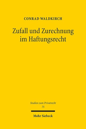 Zufall und Zurechnung im Haftungsrecht von Waldkirch,  Conrad