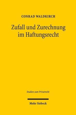 Zufall und Zurechnung im Haftungsrecht von Waldkirch,  Conrad