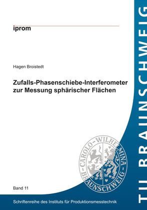 Zufalls-Phasenschiebe-Interferometer zur Messung sphärischer Flächen von Broistedt,  Hagen