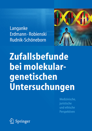 Zufallsbefunde bei molekulargenetischen Untersuchungen von Erdmann,  Pia, Langanke,  Martin, Liedtke,  Wenke, Robienski,  Jürgen, Rudnik-Schöneborn,  Sabine