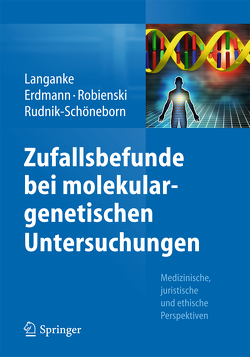 Zufallsbefunde bei molekulargenetischen Untersuchungen von Erdmann,  Pia, Langanke,  Martin, Liedtke,  Wenke, Robienski,  Jürgen, Rudnik-Schöneborn,  Sabine