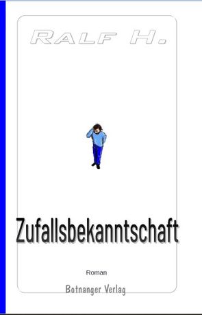 Zufallsbekanntschaft von H.,  Ralf