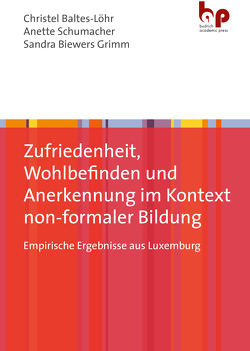 Zufriedenheit, Wohlbefinden und Anerkennung im Kontext non-formaler Bildung von Biewers Grimm,  Sandra, Schumacher,  Anette