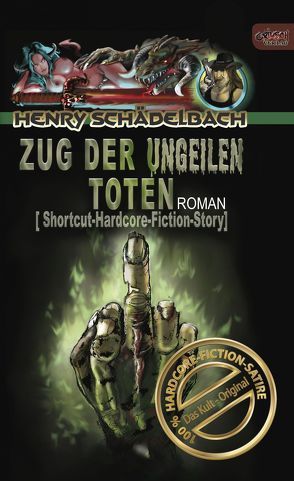 Zug der Ungeilen Toten von Schädelbach,  Henry, Skroch,  Caroline