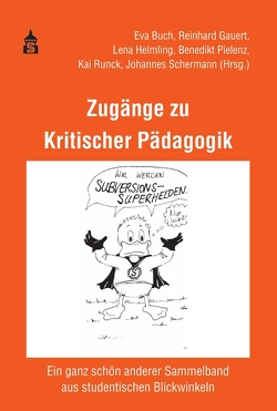 Zugänge zu Kritischer Pädagogik von Buch,  Eva, Gauert,  Reinhard, Helmling,  Lena, Pielenz,  Benedikt, Runck,  Kai, Schermann,  Johannes