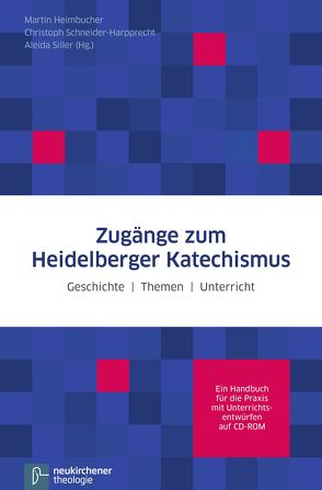 Zugänge zum Heidelberger Katechismus von Gutmann,  Hans Martin, Heimbucher,  Martin, Schneider-Harpprecht,  Christoph, Siller,  Aleida