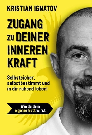 Zugang zu deiner inneren Kraft von Ignatov,  Kristian