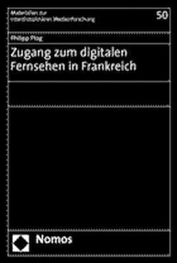 Zugang zum digitalen Fernsehen in Frankreich von Plog,  Philipp