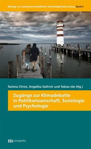 Zugänge zur Klimadebatte in Politikwissenschaften, Soziologie und Psychologie von Christ,  Tamina, Gellrich,  Angelika, Ide,  Tobias