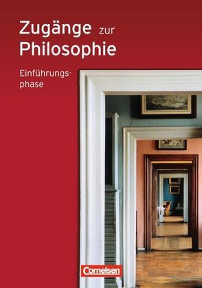 Zugänge zur Philosophie – Ausgabe 2010 – Einführungsphase von Aßmann,  Lothar, Bergmann,  Reiner, Henke,  Roland Wolfgang, Schulze,  Matthias, Sewing,  Eva-Maria