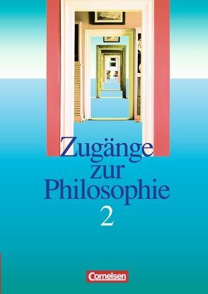 Zugänge zur Philosophie – Bisherige Ausgabe – Band II von Aßmann,  Lothar, Bergmann,  Reiner, Henke,  Roland Wolfgang, Schulze,  Matthias, Sewing,  Eva-Maria