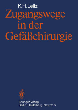 Zugangswege in der Gefäßchirurgie von Leitz,  K.H.