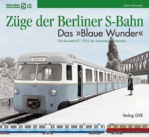 Züge der Berliner S-Bahn – Das Blaue Wunder von Walinowski,  Mario