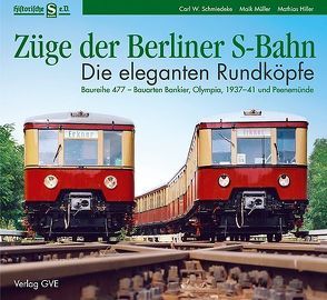 Züge der Berliner S-Bahn. Die eleganten Rundköpfe von Hiller,  Mathias, Müller,  Maik, Schmiedeke,  Carl W