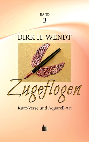 Zugeflogen von Wendt,  Dirk H.