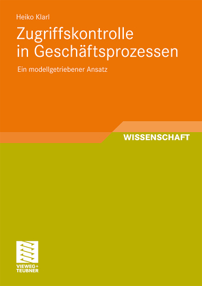 Zugriffskontrolle in Geschäftsprozessen von Klarl,  Heiko