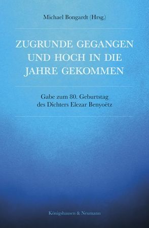 Zugrunde gegangen und hoch in die Jahre gekommen von Bongardt,  Michael