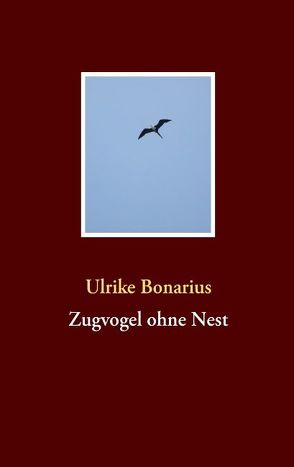 Zugvogel ohne Nest von Bonarius,  Ulrike