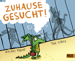 Zuhause gesucht! von Freund,  Wieland, Schulz,  Kristine