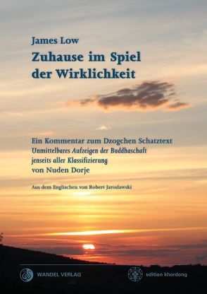 Zuhause im Spiel der Wirklichkeit von Dorje,  Nuden, Jaroslawski,  Robert, Low,  James