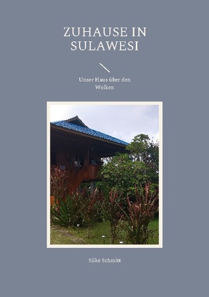 Zuhause in Sulawesi von Schmitt,  Silke