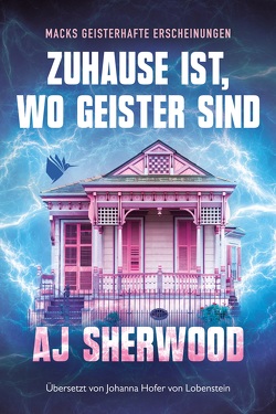 Zuhause ist, wo Geister sind von Hofer von Lobenstein,  Johanna, Sherwood,  AJ