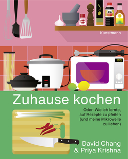 Zuhause kochen von Chang,  David, Krishna,  Priya, Schilling,  Benjamin