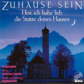 Zuhause sein – Herr, ich habe lieb die Stätte deines Hauses von Fietz,  Siegfried, Jourdan,  Johannes, Müller,  Werner H