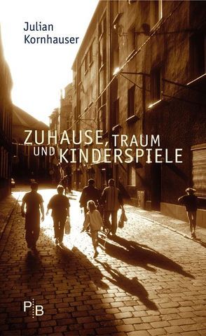 Zuhause, Traum und Kinderspiele von Dubeck,  Kirsti, Kornhauser,  Julian