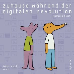 Zuhause während der digitalen Revolution von Buechs,  Wolfgang