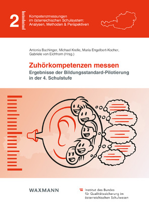 Zuhörkompetenzen messen von Bachinger,  Antonia, Engelbert-Kocher,  Maria, Freunberger,  Dominik, Gugerell,  Stefan, Krelle,  Michael, Ober,  Michael, Schneeweiß,  Gloria, Trendtel,  Matthias, von Eichhorn,  Gabriele, Wick,  Manuel, Winter,  Benedikt O.J.