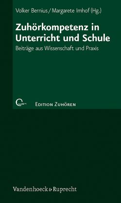 Zuhörkompetenz in Unterricht und Schule von Behrens,  Ulrike, Bernius,  Volker, Birkle,  Sonja, Böhme,  Katrin, Eriksson,  Brigit, Gailberger,  Steffen, Hagen,  Mechthild, Huber,  Ludowika G., Imhof,  Margarete, Krelle,  Michael, Müller.,  Karla, Pabst-Weinschenk,  Marita, Robitzsch,  Alexander, Waibel,  Saskia