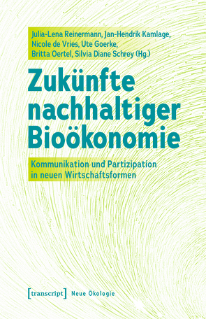 Zukünfte nachhaltiger Bioökonomie von de Vries,  Nicole, Goerke,  Ute, Kamlage,  Jan-Hendrik, Oertel,  Britta, Reinermann,  Julia-Lena, Schrey,  Silvia Diane