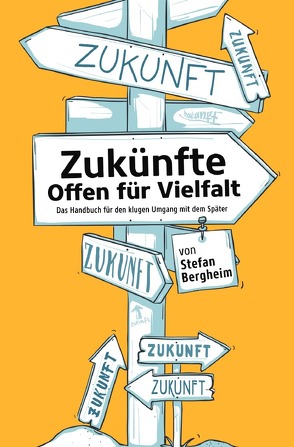 Zukünfte – Offen für Vielfalt von Bergheim,  Stefan