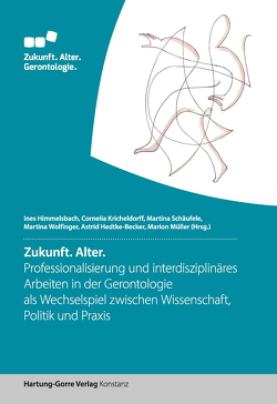 Zukunft. Alter. von Häuptle,  Verena, Hedtke-Becker,  Astrid, Hendlmeier,  Ingrid, Himmelbach,  Ines, Konopik,  Nadine, Kricheldorff,  Cornelia, Lammel,  Meike, Maier,  Simone, Modrok,  Sandra, Müller,  Marion, Roos,  Ingrid, Schäufele,  Martina, Schumann,  Hauke, Wiedenmann,  Christian, Wolfinger,  Martina